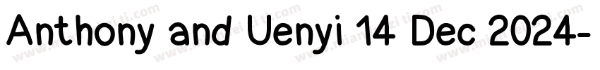 Anthony and Uenyi 14 Dec 2024字体转换